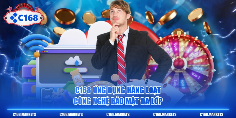 C168 NOTV Link Nhà Cái Uy Tín C168.COM Mới Nhất T7/2026 5 C168 ứng dụng hàng loạt công nghệ bảo mật đa lớp